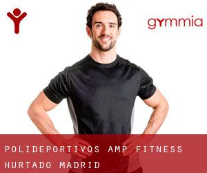 Polideportivos & Fitness Hurtado (Madrid)